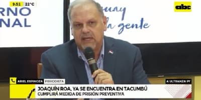 El exministro Joaquín Roa ingresa a Tacumbú