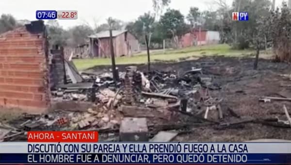 Discusión acaba con vivienda incinerada por mujer y hombre detenido